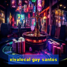 vivalocal gay santos